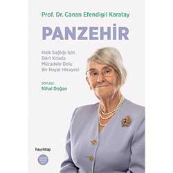 Panzehir: Halk Sağlığı İçin Dört Kıtada Mücadele Dolu Bir Hayat Hikayesi  Prof  Dr  Canan Efendigil Karatay 